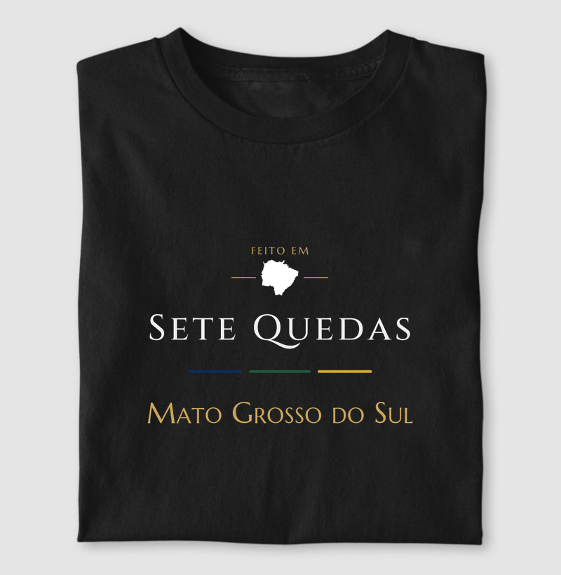 Feito em Sete Quedas MS - Camiseta
