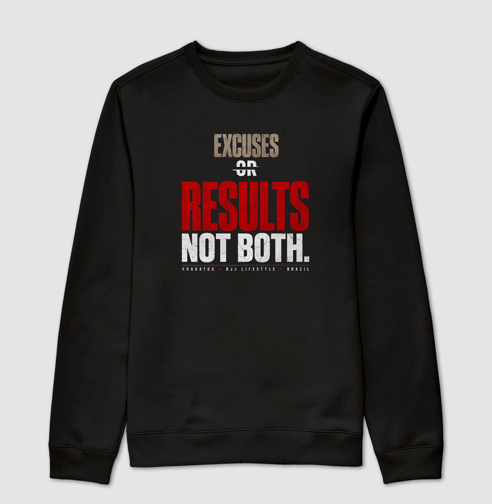 EXCUSES OR RESULTS. NOT BOTH. - Suéter Moletom