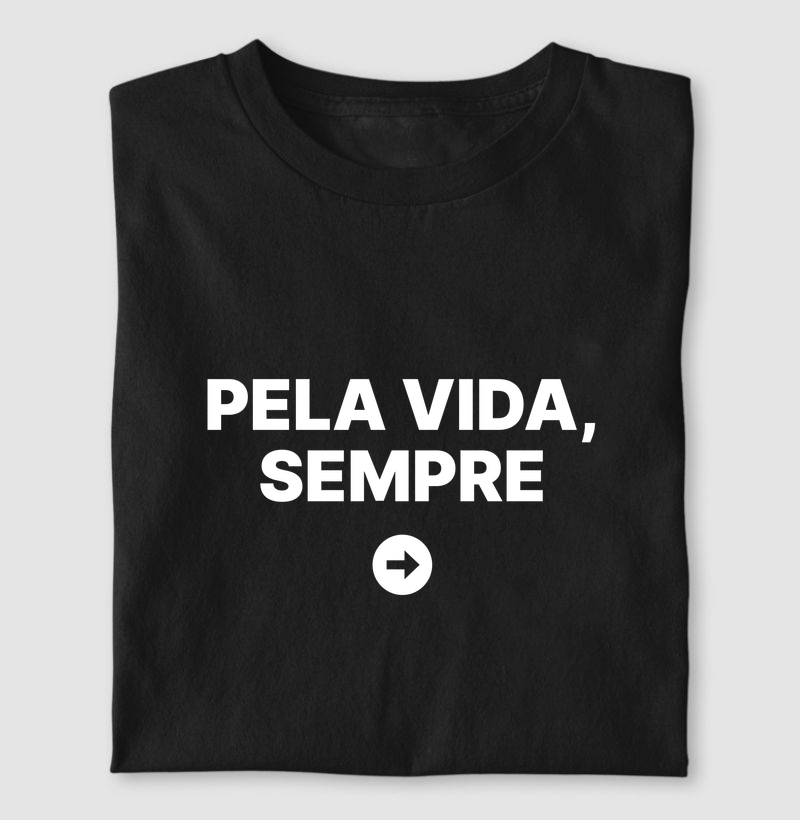 Camiseta Pela vida, sempre