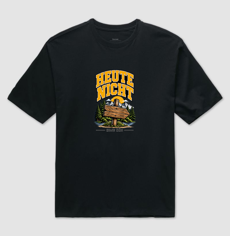 Heute Nicht — Hoje Não - Camiseta Oversized