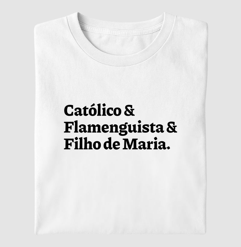 Católico & Flamenguista & Filho de Maria Frase