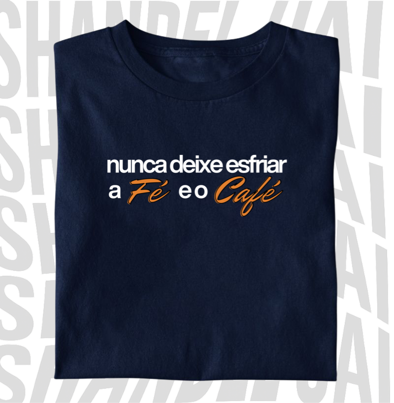 Nunca deixe esfriar a fé e o café