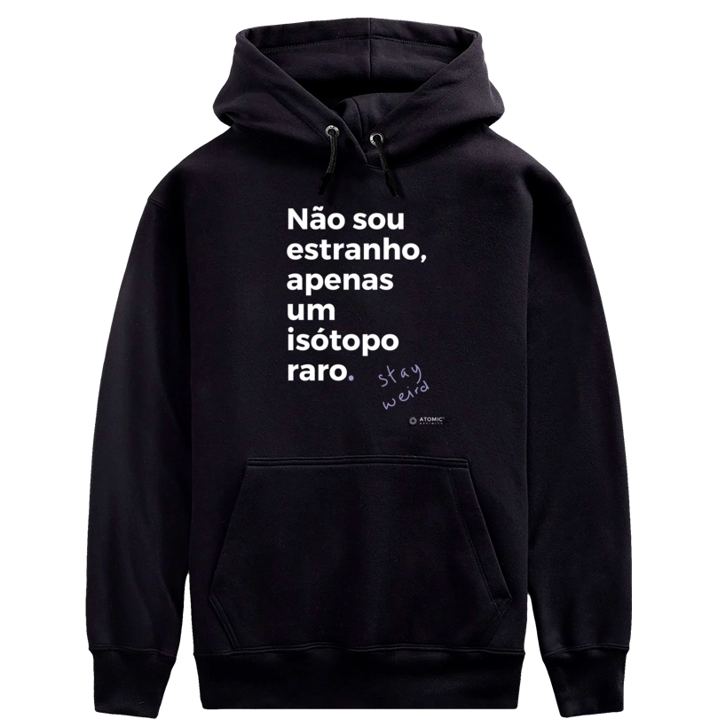 Não sou estranho, apenas um isótopo raro.