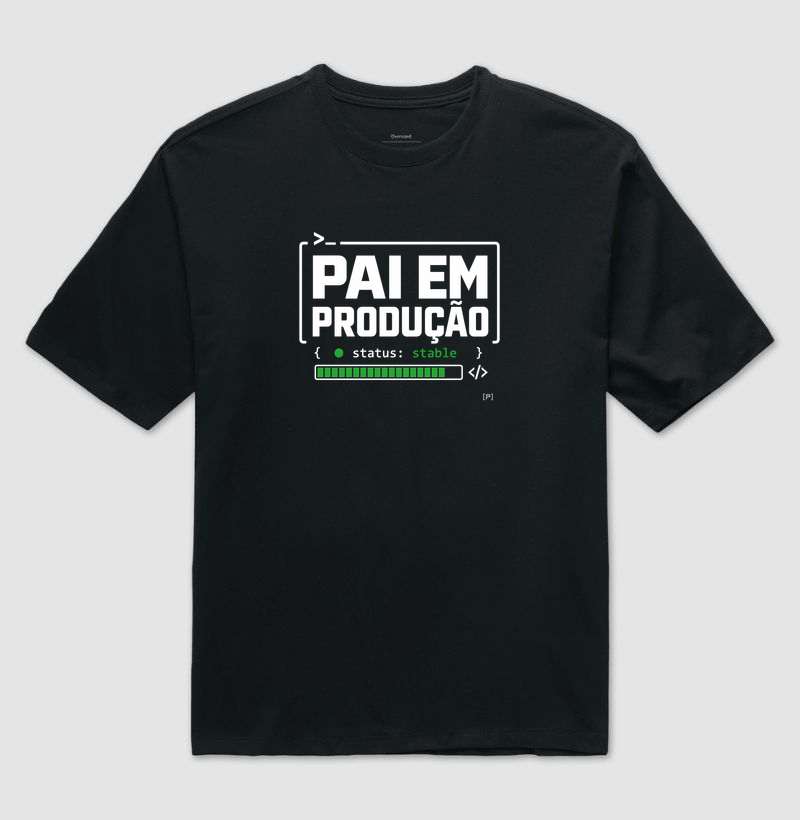 Camiseta Oversized Pai em Produção — Status: Stable
