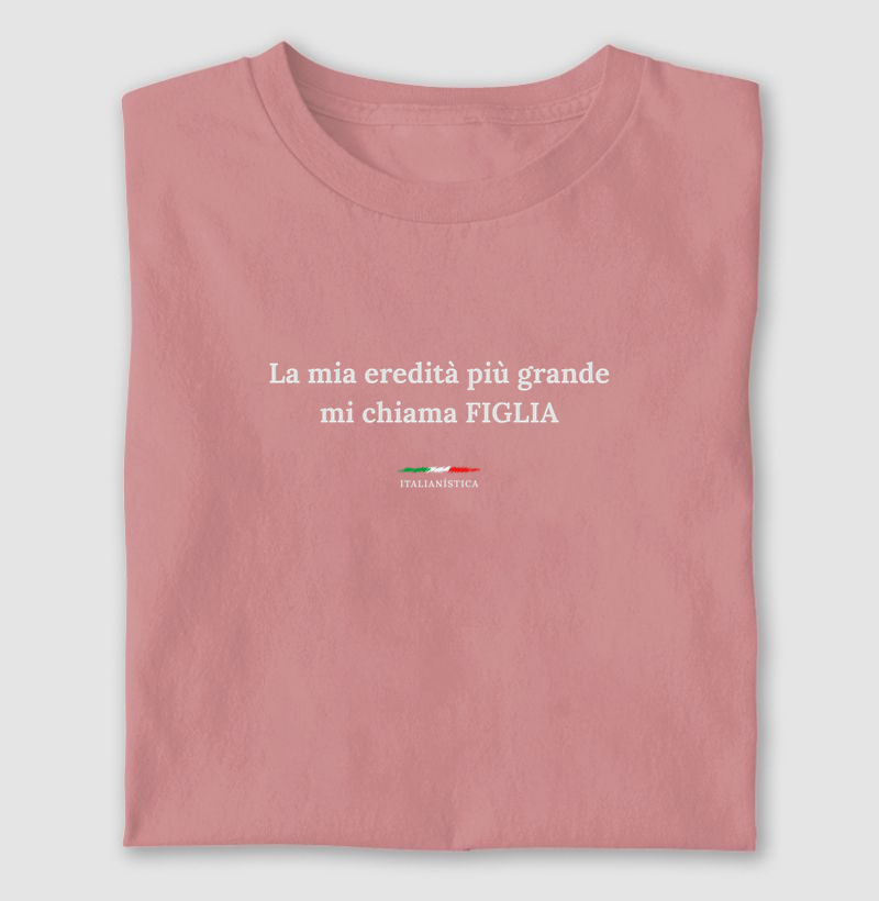 Minha maior herança me chama de FIGLIA