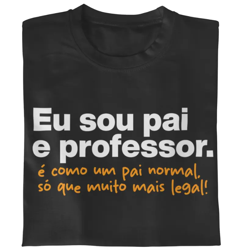 Eu sou pai e professor.