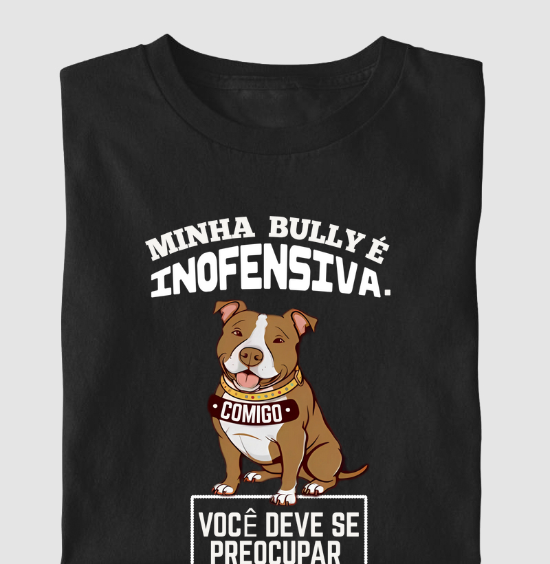 MINHA BULLY INOFENSIVA. COMIGO VOCÊ DEVE SE PREOCUPAR