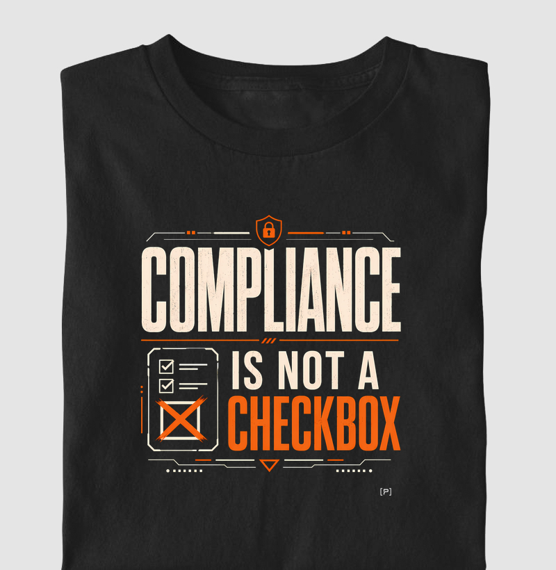 Camiseta Compliance Is Not a Checkbox