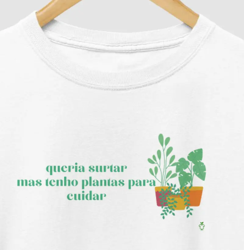 Queria surtar mas tenho plantas para cuidar