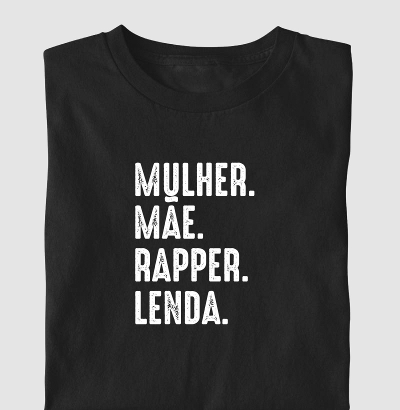 MULHER MÃE, RAPPER, LENDA