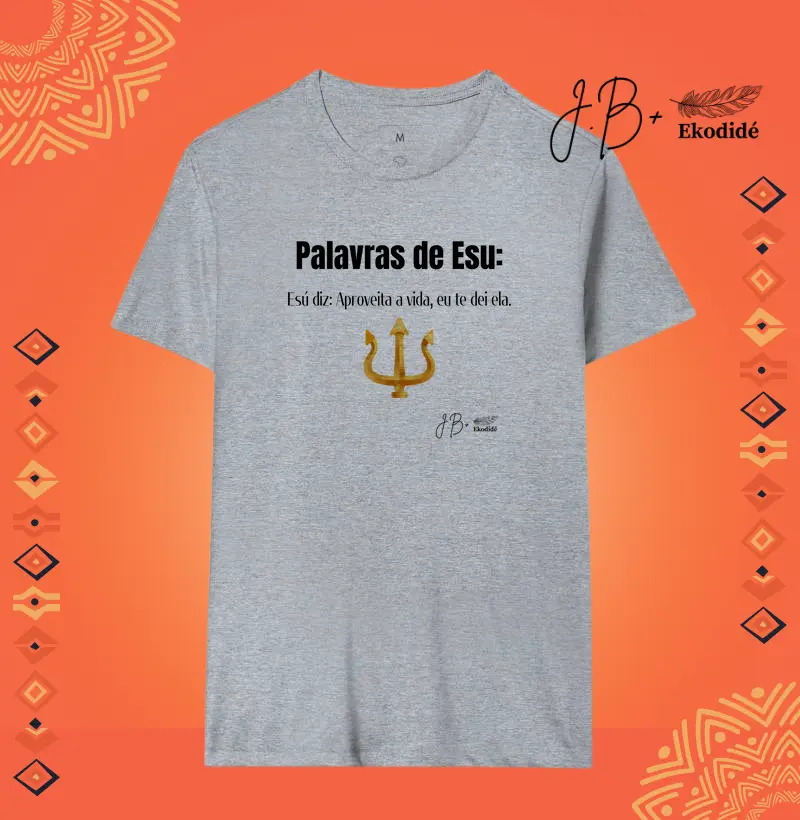 Palavras de Esu: Esú diz: Aproveita a vida, eu te dei ela.