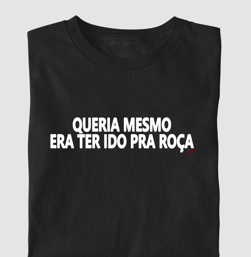 Queria mesmo era ter ido pra roça 