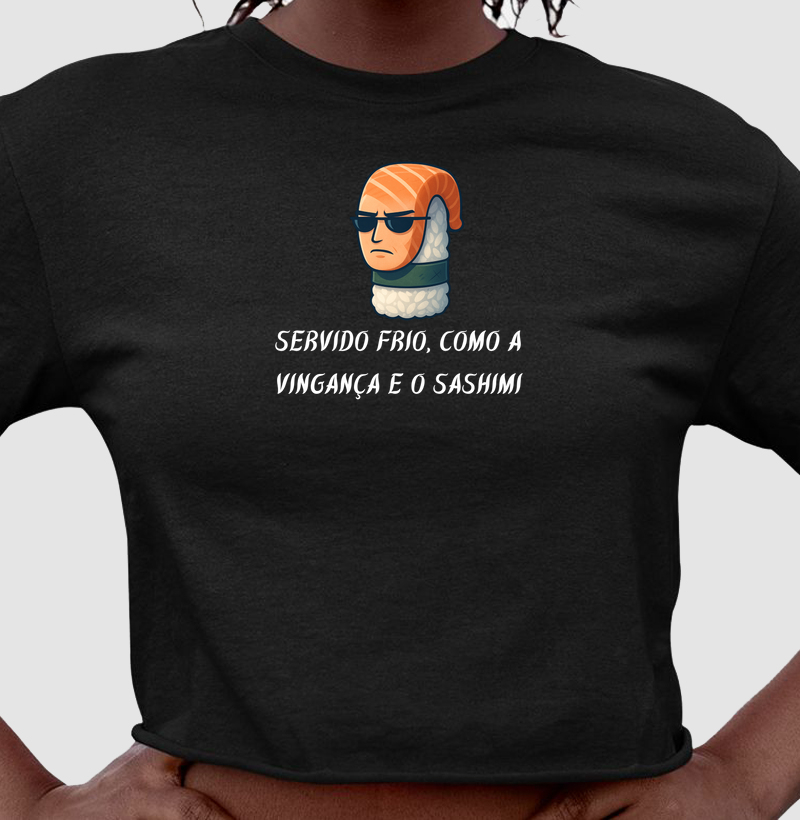 Servido frio, como a vingança e o sashimi.