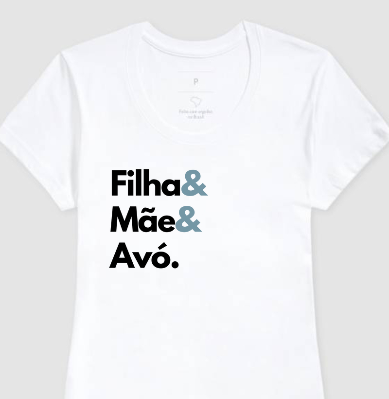 Camiseta filha&mãe&avó