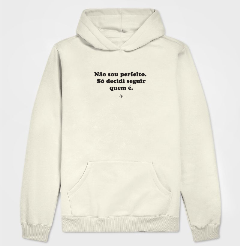 Não sou perfeito. Só decidi seguir quem é. - Hoodie Moletom