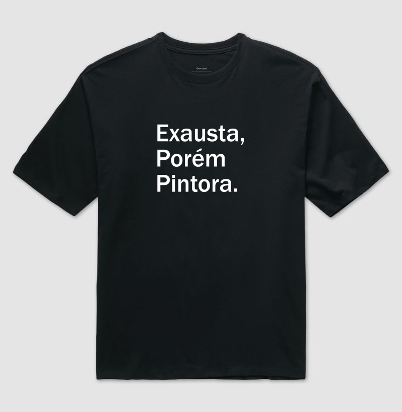 Exausta, porém pintora