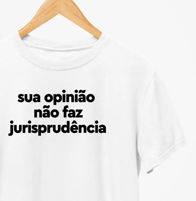Sua opinião não faz jurisprudência
