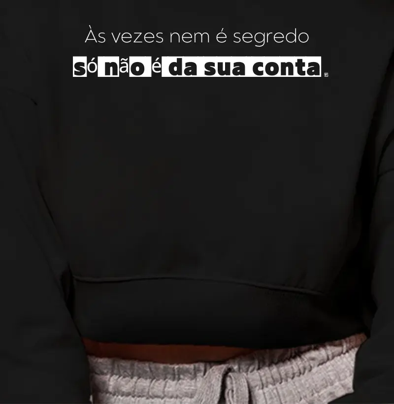 Cropped Moletom Às vezes nem é segredo só não é da sua conta Minimalista