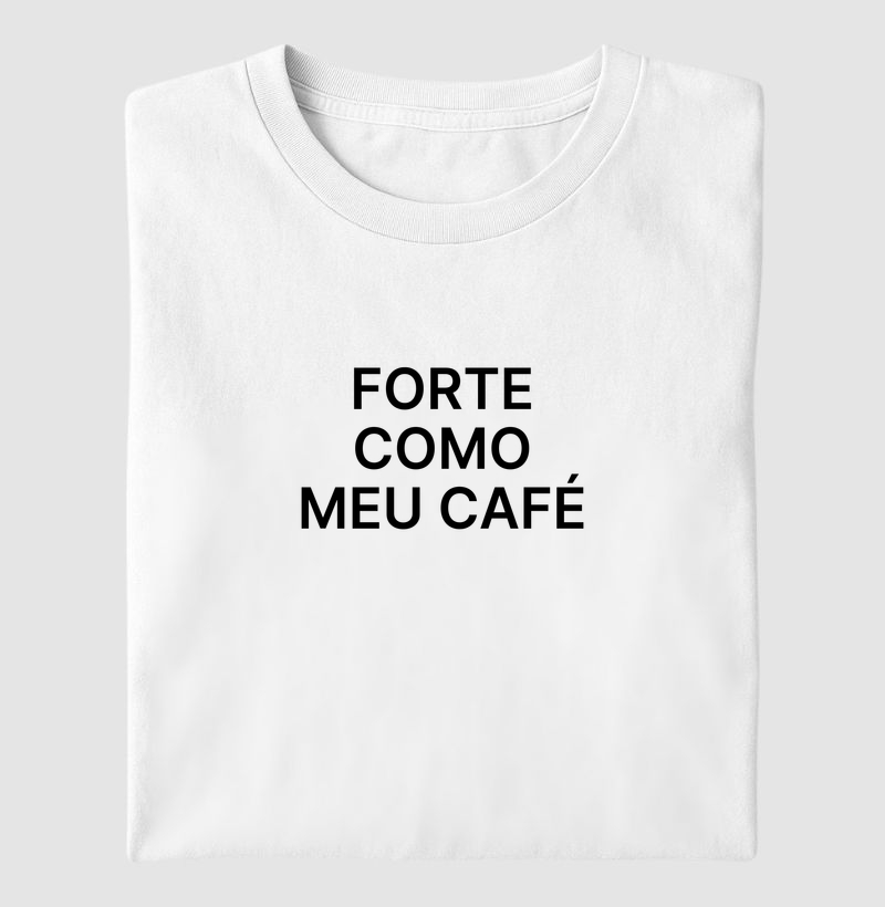 FRASE FORTE COMO MEU CAFÉ