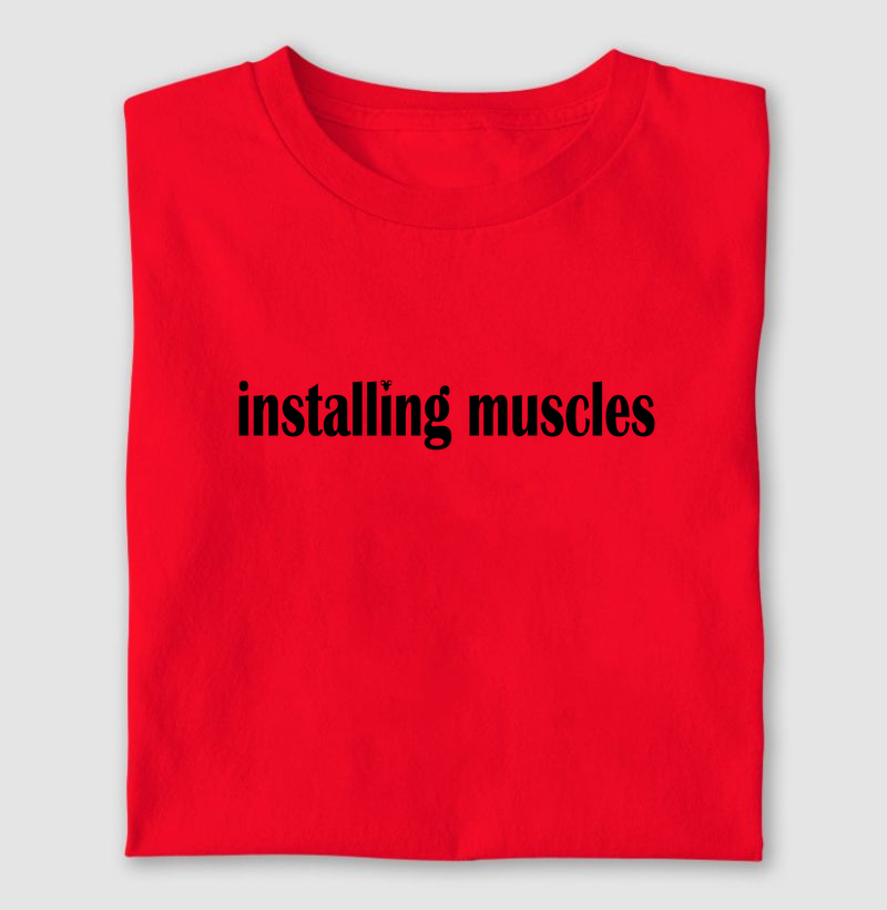 Camiseta Installing Muscles