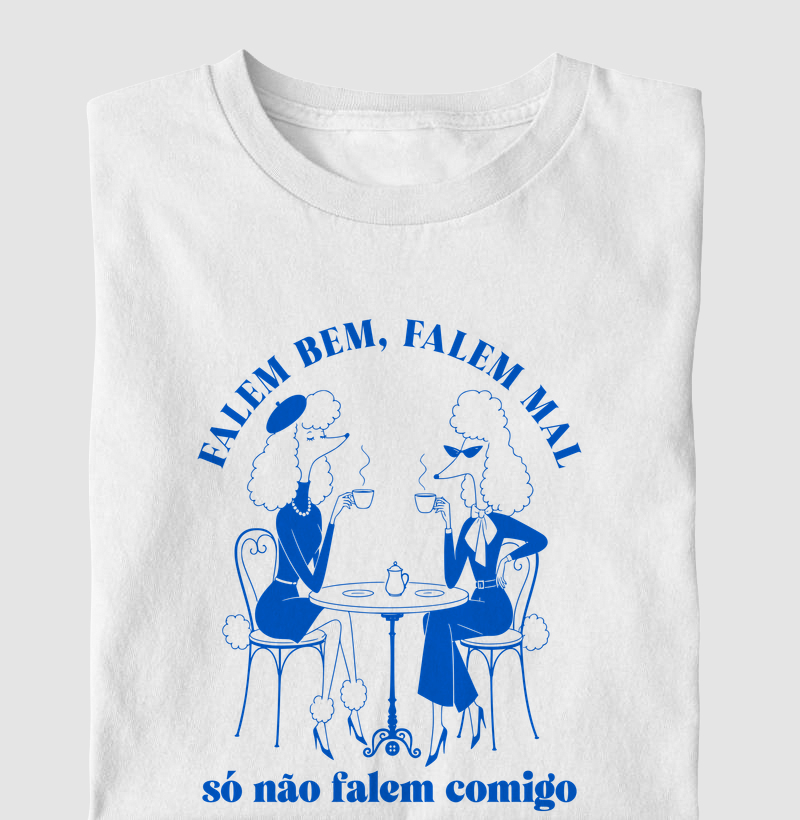 FALEM BEM, FALEM MAL, SÓ NÃO FALEM COMIGO
