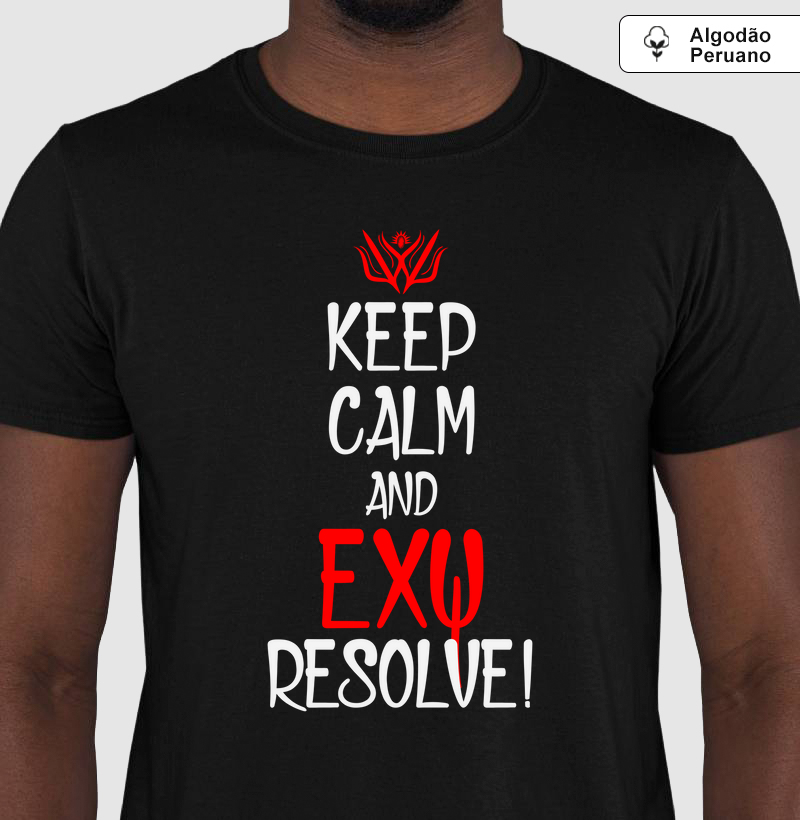 Keep Calm And Exu Resolve - Algodão Peruano