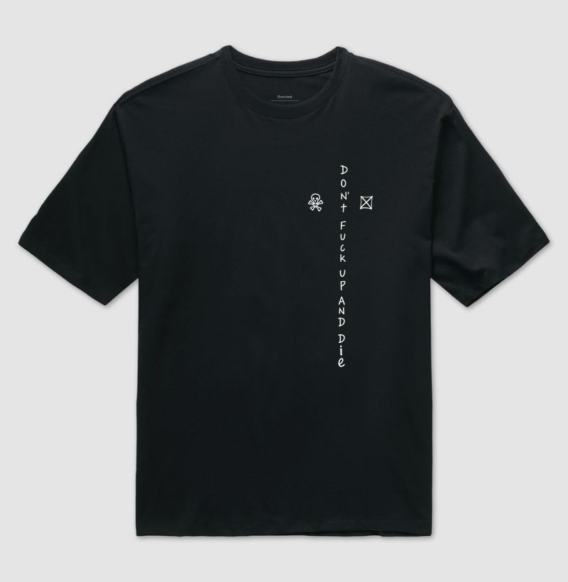 Dont Fuck Up And Die