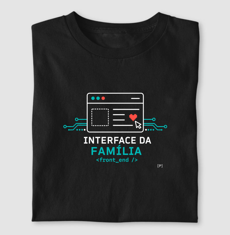 Camiseta Interface da Família — Front End