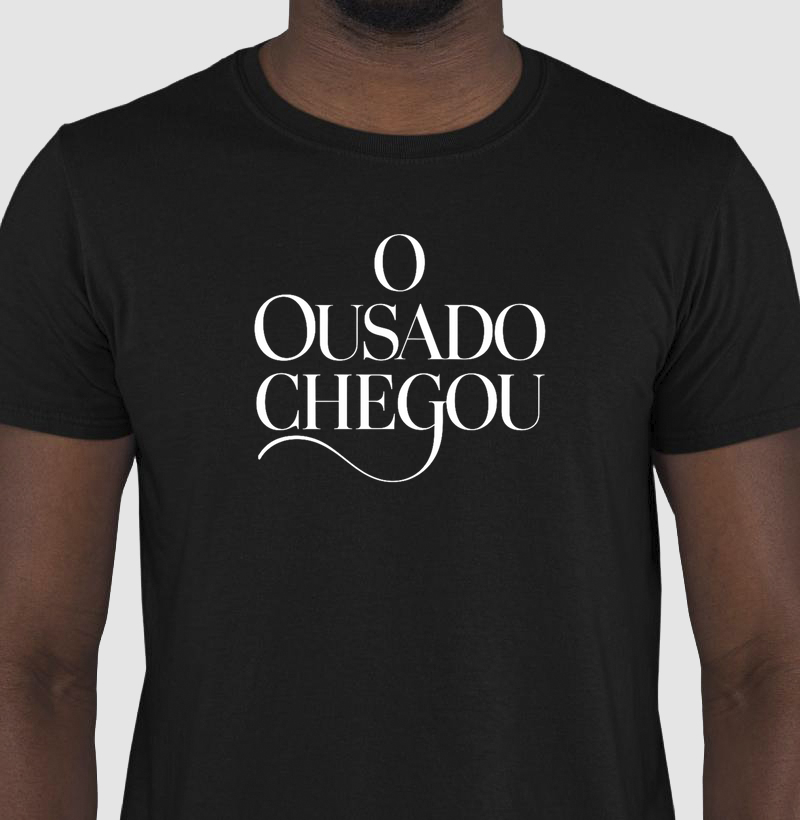 Camiseta O Ousado Chegou