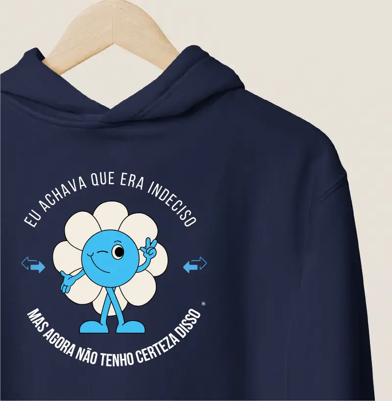 Hoodie Moletom Eu achava que era indeciso mas agora não tenho certaza disso