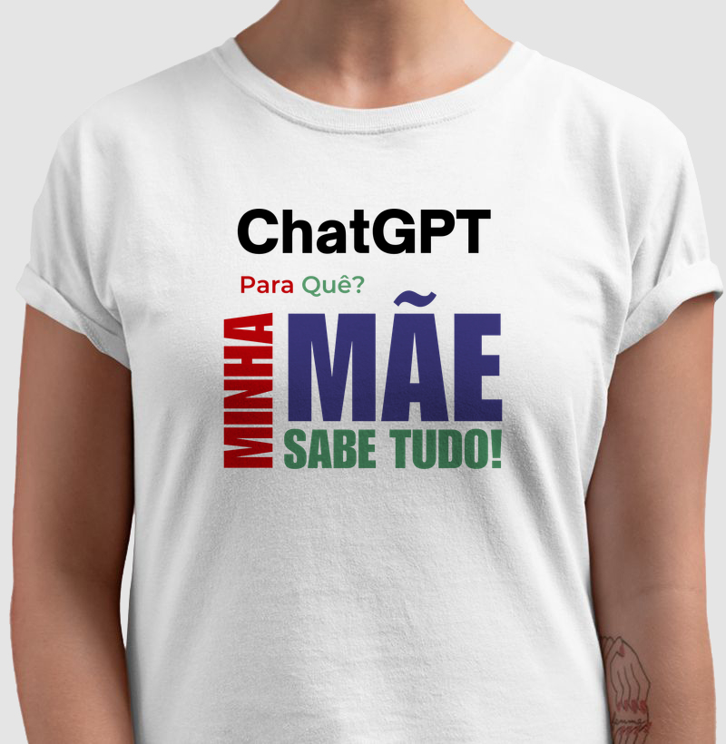 Chat GPT pra que? Minha mãe sabe tudo