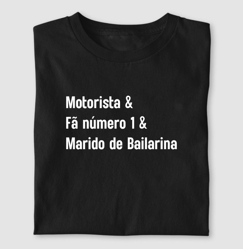Motorista & Fã Número 1 & Marido de Bailarina