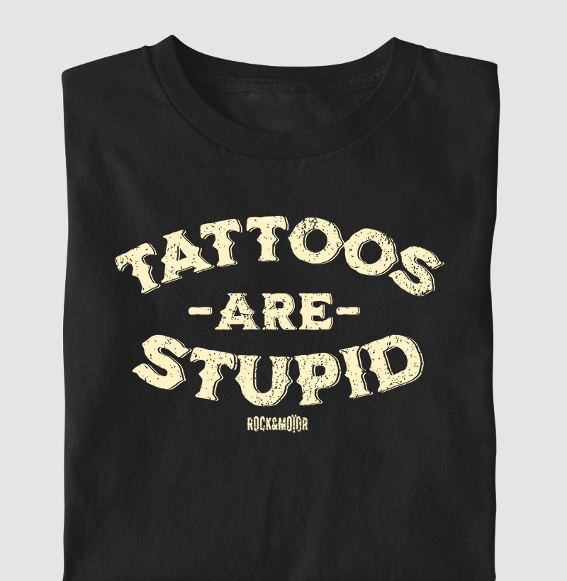 Tattoos Are Stupid - Contém Ironia