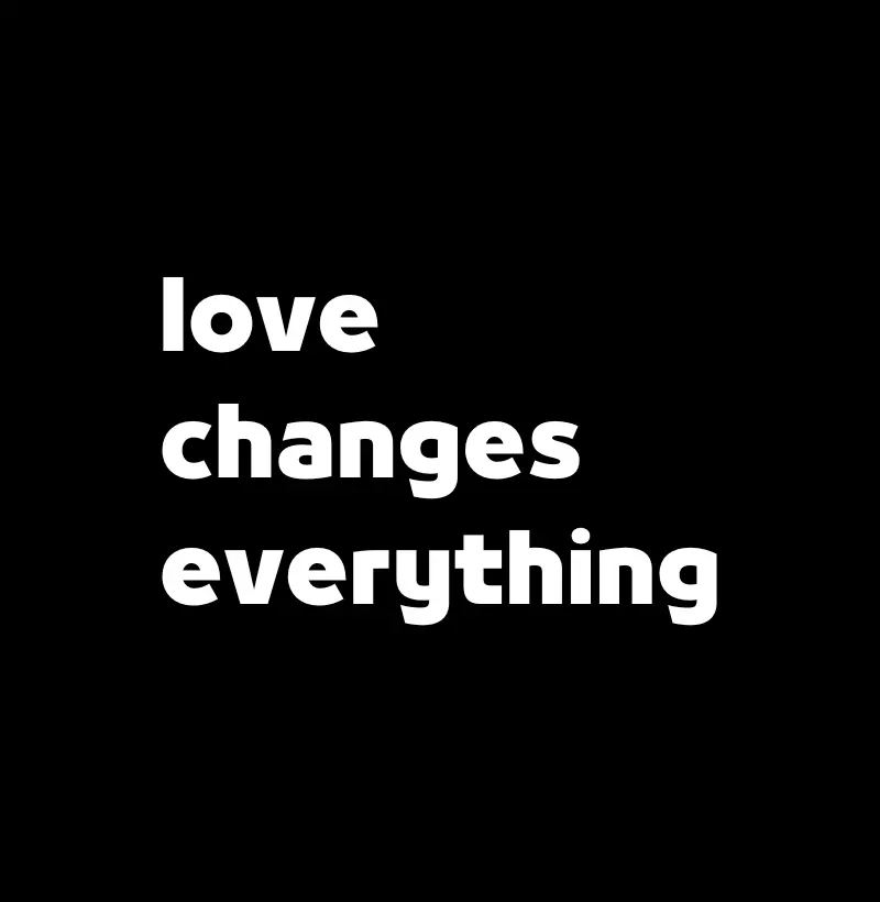 Love Changes Everything