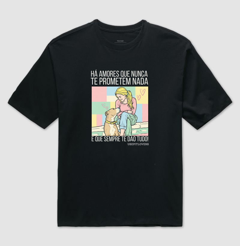 HÁ AMORES QUE NUNCA TE PROMETEM NADA E QUE SEMPRE TE DÃO TUDO!