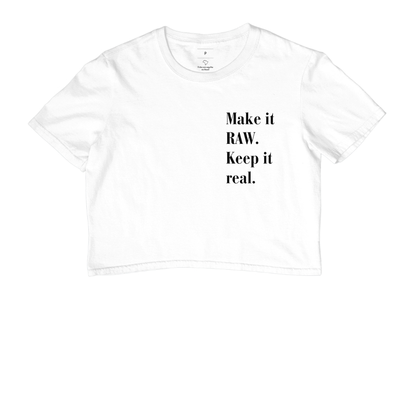 MAKE IT RAW. KEEP IT REAL.