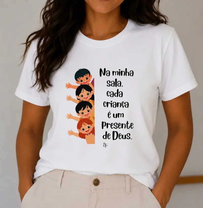 Na minha sala, cada criança  é um presente de Deus.
