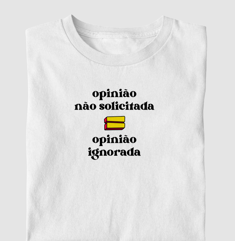 Opinião não solicitada = opinião ignorada