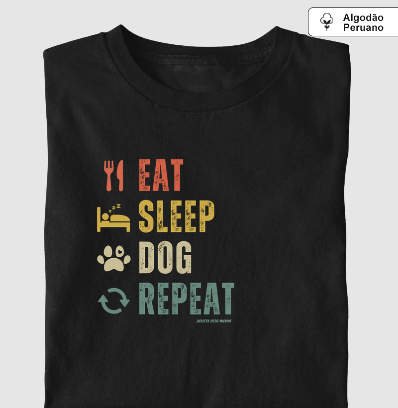 Eat. Sleep. Dog. Repeat.