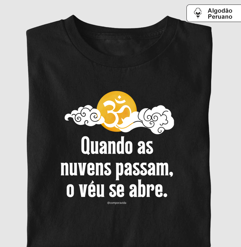 Quando as nuvens passam, o véu se abre.