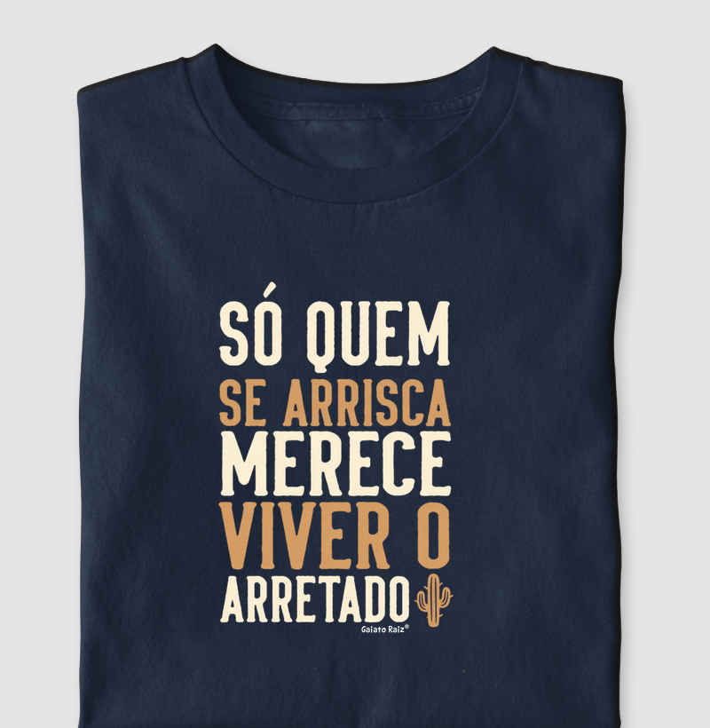 Só quem se arrisca merece viver o arretado.