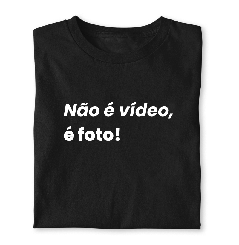 Não vídeo, é foto!