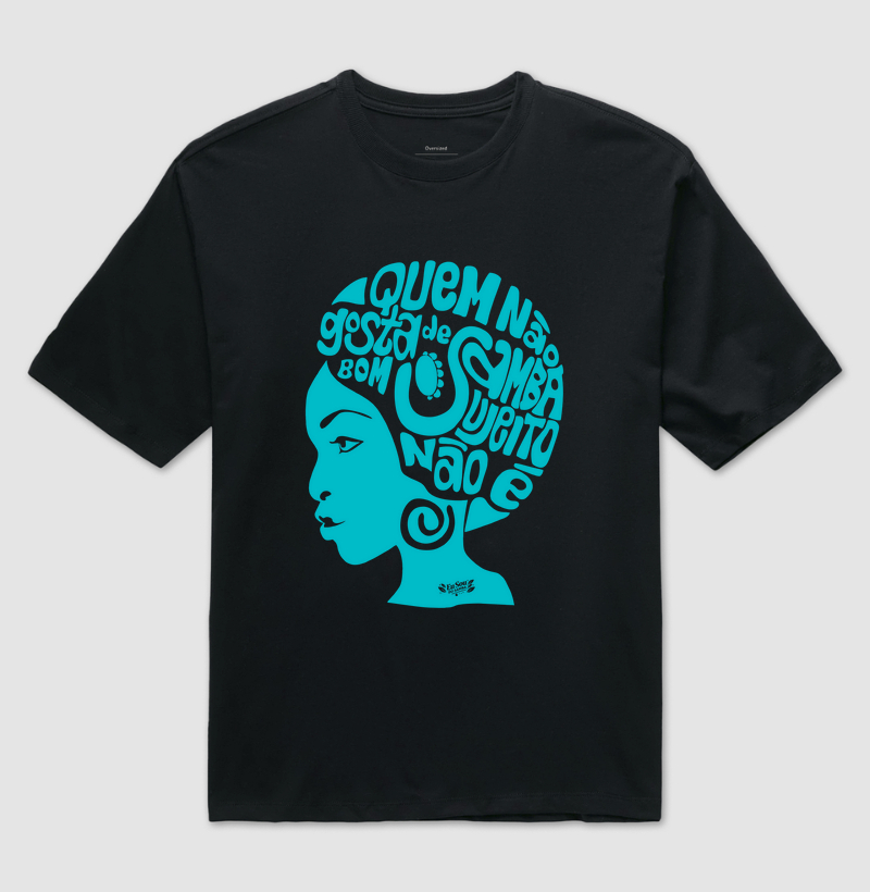 QUEM NÃO GOSTA DE SAMBA | Oversized | zul Claro