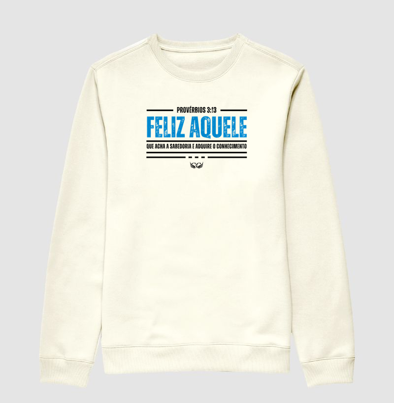 Suéter Moletom Feliz aquele que acha a sabedoria. Pv 3.13