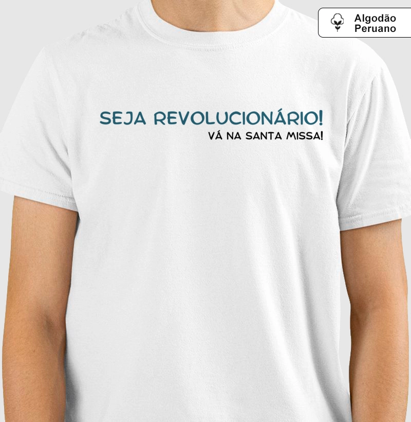 Seja revolucionário! (algodão peruano)