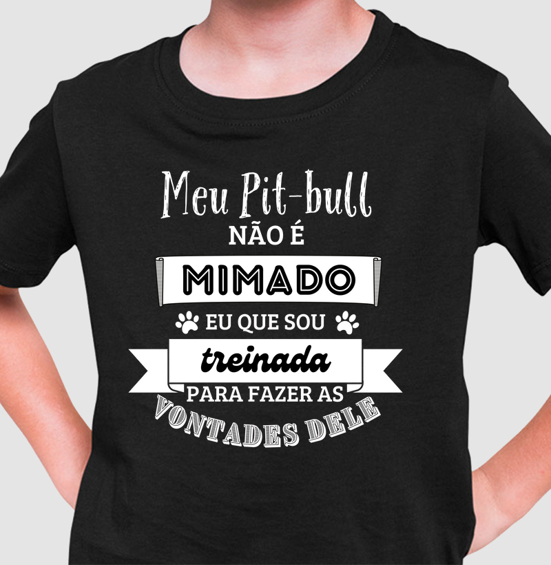 Meu pit bull não é mimado eu que sou treinada para fazer a s vontades dele