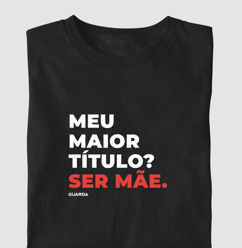 Meu maior título, ser mãe
