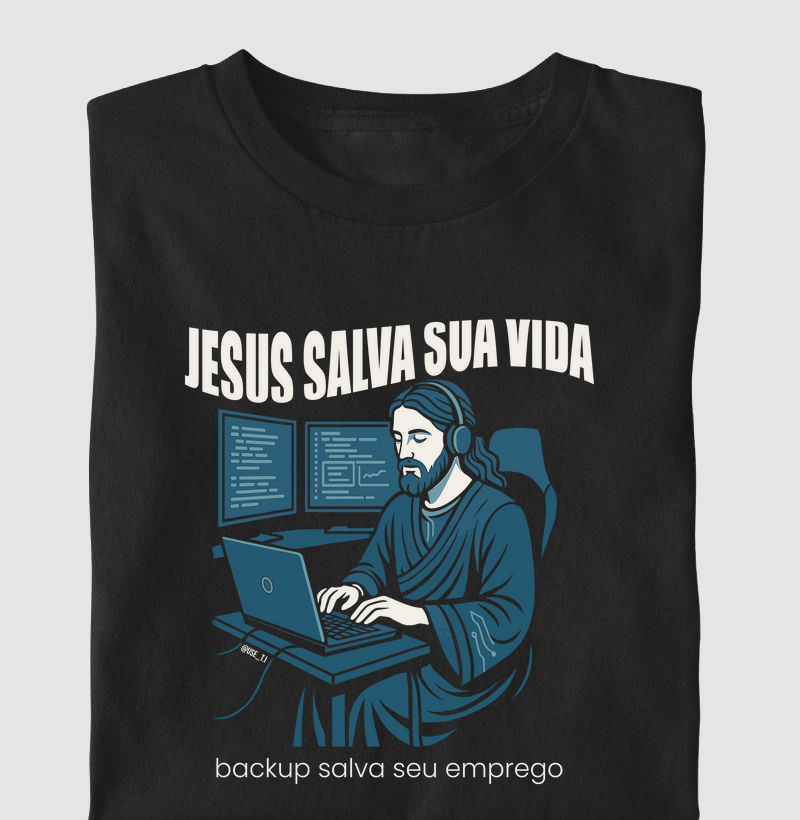 "Jesus salva sua vida, backup salva seu emprego" T.I