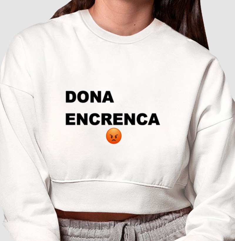 Cropped Moletom Dona Encrenca
