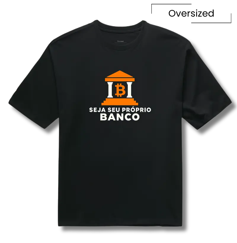 Camiseta Bitcoin Seja Seu Próprio Banco - Camiseta Oversized